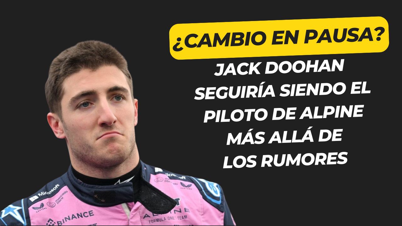Cambio en pausa Jack Doohan seguiría en Alpine a pesar de los rumores y los errores