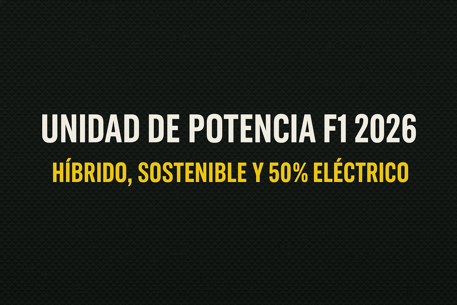 Todo sobre las nuevas unidades de potencia que revolucionarán la Fórmula 1 en 2026